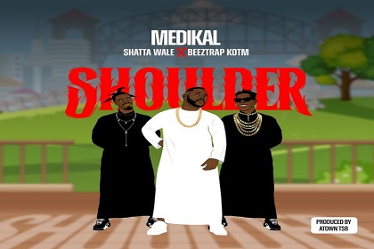 Medikal – Shoulder Ft. Shatta Wale & Beeztrap KOTM